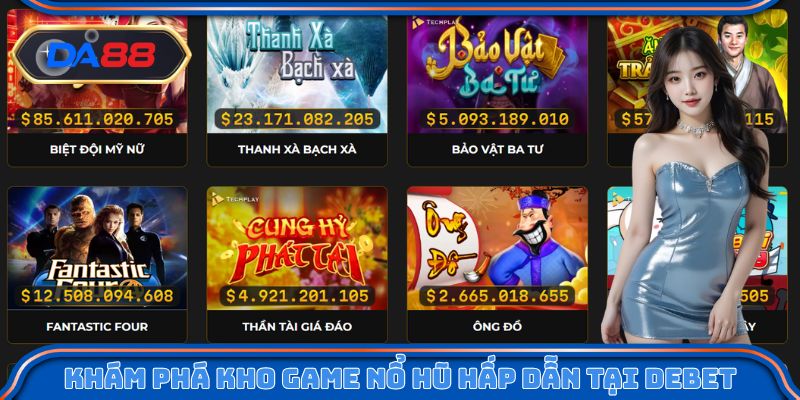 Khám phá kho game nổ hũ hấp dẫn tại DEBET