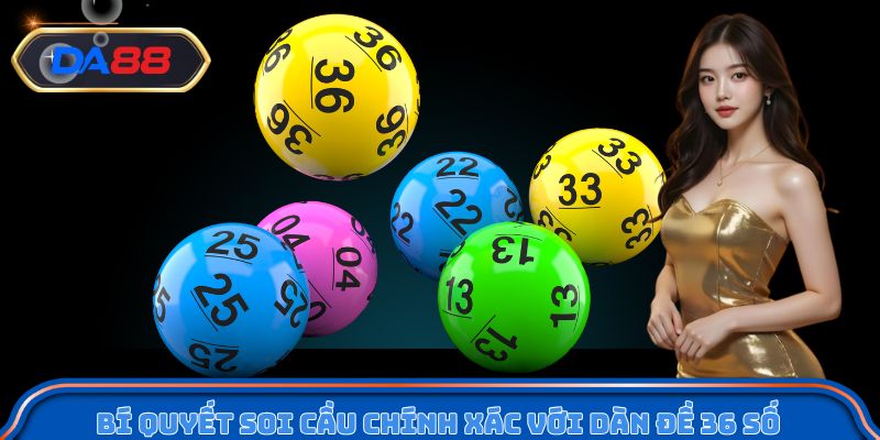 Bí quyết soi cầu chính xác với dàn đề 36 số