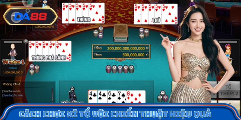 Cách chơi xì tố với chiến thuật hiệu quả