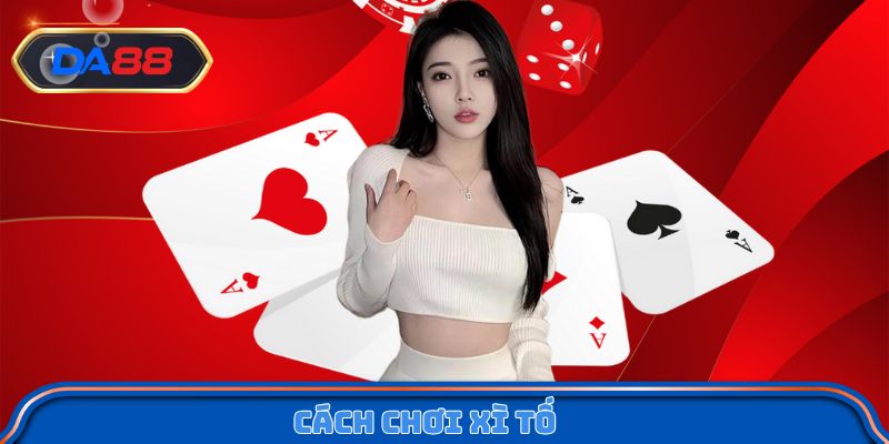Cách chơi xì tố