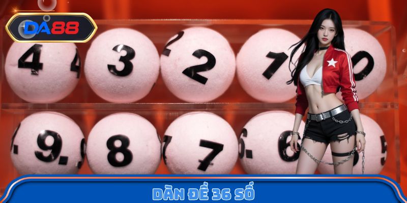 Dàn Đề 36 Số