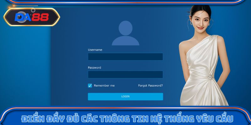 Điền đầy đủ các thông tin hệ thống yêu cầu