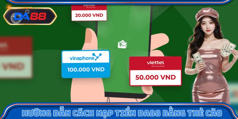 Hướng dẫn cách nạp tiền DA88 bằng thẻ cào điện thoại