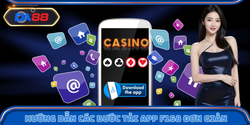Hướng dẫn các bước tải app F168 đơn giản nhất