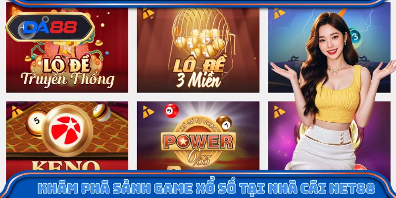 Khám phá sảnh game xổ số tại nhà cái Net88