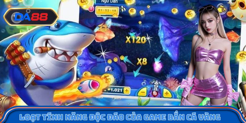 Loạt tính năng độc đáo của game bắn cá vàng