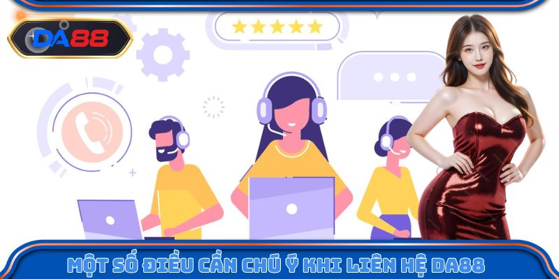 Một số điều cần chú ý khi thực hiện liên hệ DA88
